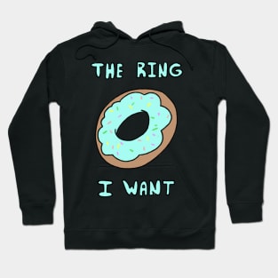 The Ring I Want Hoodie